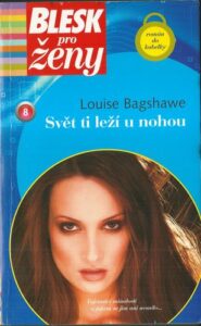 SVĚT TI LEŽÍ U NOHOU – Louise Bagshawe