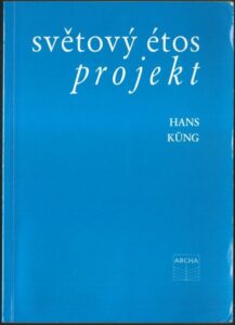 SVĚTOVÝ ÉTOS – PROJEKT – Hans Küng