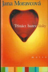 TŘINÁCT BAREV LÁSKY – Jana Moravcová