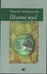 ÚČASTNÁ MYSL – Henryk Skolimowski