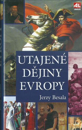 utajdejevrp UTAJENÉ DĚJINY EVROPY – Jerzy Besala