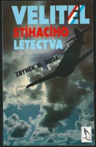 VELITEL STÍHACÍHO LETECTVA – Zbyněk Miloš Duda