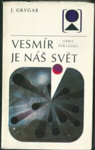 VESMÍR JE NÁŠ SVĚT – Jiří Grygar