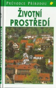 ŽIVOTNÍ PROSTŘEDÍ – EKOLOGIE LIDSKÝCH SÍDEL – Josef Reichholf
