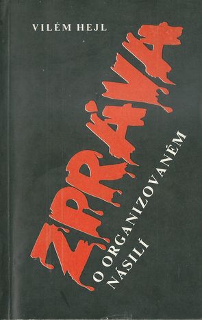 ZPRÁVA O ORGANIZOVANÉM NÁSILÍ – Vilém Hejl
