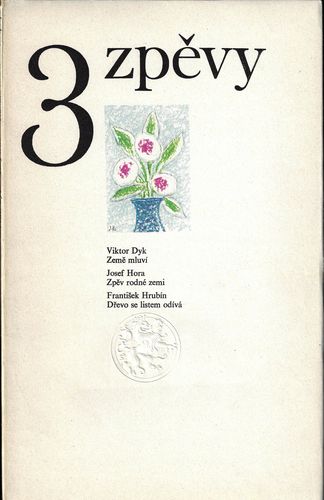 zpev3.pdf 3 ZPĚVY: VIKTOR DYK – ZEMĚ MLUVÍ / JOSEF HORA – ZPĚV RODNÉ ZEMI / FRANTIŠEK HRUBÍN – DŘEVO SE LISTEM ODÍVÁ