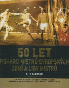 50 LET POHÁRU MISTRŮ EVROPSKÝCH ZEMÍ A LIGY MISTRŮ – Keir Radnedge