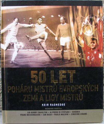 50 LET POHÁRU MISTRŮ EVROPSKÝCH ZEMÍ A LIGY MISTRŮ – Keir Radnedge