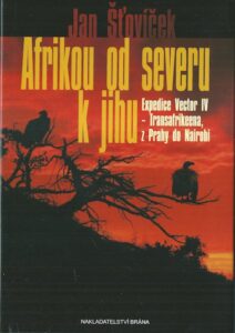 AFRIKOU OD SEVERU K JIHU: EXPEDICE VECTOR IV – TRANSAFRIKEENA, Z PRAHY DO NAIROBI – Jan Šťovíček