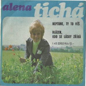 ALENA TICHÁ – NEPTUNE, TY TO VÍŠ / BLÁZEN, KDO SE LÁSKY ZŘÍKÁ (SP)