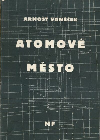 ATOMOVÉ MĚSTO – Arnošt Vaněček