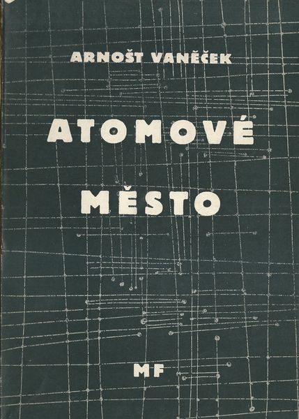 ATOMOVÉ MĚSTO – Arnošt Vaněček