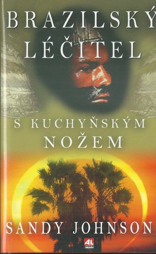 BRAZILSKÝ LÉČITEL S KUCHYŇSKÝM NOŽEM – Sandy Johnson