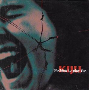 KIJU – NOTHING TO PLAY FOR (CD)