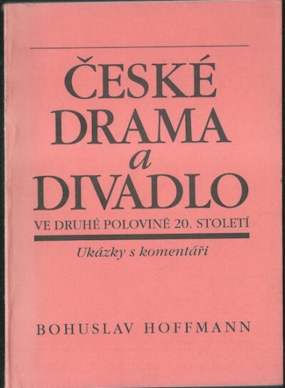 ČESKÉ DRAMA A DIVADLO VE DRUHÉ POLOVINĚ 20. STOLETÍ – Bohuslav Hoffmann