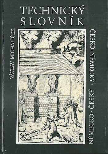 ČESKO-NĚMECKÝ / NĚMECKO-ČESKÝ TECHNICKÝ SLOVNÍK – Václav Michalíček