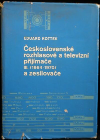 ČESKOSLOVENSKÉ ROZHLASOVÉ A TELEVIZNÍ PŘIJÍMAČE A ZESILOVAČE III. – Eduard Kottek