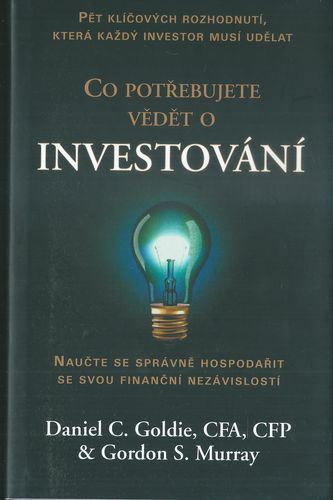 CO POTŘEBUJETE VĚDĚT O INVESTOVÁNÍ