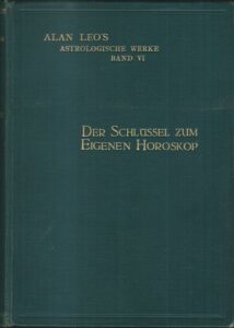 DER SCHLÜSSEL ZUM EIGENEN HOROSKOP – Alan Leo
