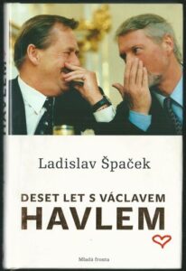DESET LET S VÁCLAVEM HAVLEM – Ladislav Špaček