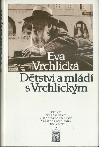 detsastsvrchl DĚTSTVÍ A MLÁDÍ S VRCHLICKÝM – Eva Vrchlická