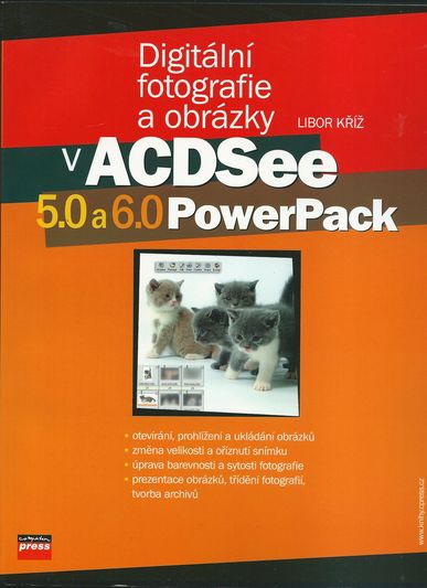 digfotvacd DIGITÁLNÍ FOTOGRAFIE A OBRÁZKY V ACDSEE 5.0 A 6.0 POWERPACK – Libor Kříž