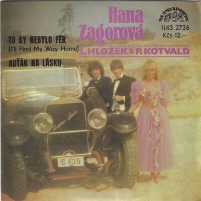 HANA ZAGOROVÁ, S. HLOŽEK, P. KOTVALD – TO BY NEBYLO FÉR / AUŤÁK NA LÁSKU SP deska