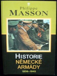 HISTORIE NĚMECKÉ ARMÁDY 1939-1945 – Philippe Masson