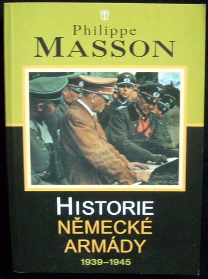 HISTORIE NĚMECKÉ ARMÁDY 1939-1945 – Philippe Masson