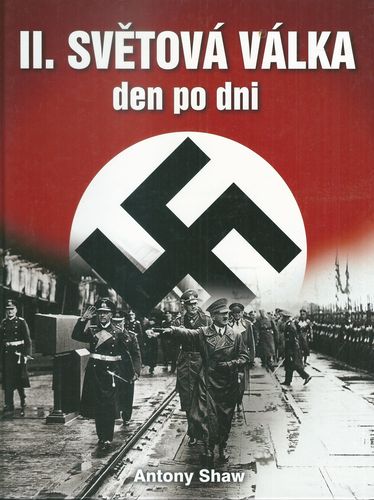 iisvetvalkdenpodn II. SVĚTOVÁ VÁLKA DEN PO DNI