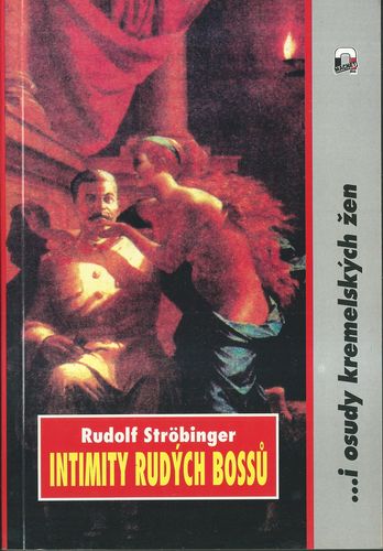 INTIMITY RUDÝCH BOSSŮ…I OSUDY KREMELSKÝCH ŽEN – Rudolf Ströbinger