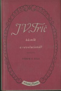 J. V. FRIČ – BÁSNÍK A REVOLUCIONÁŘ