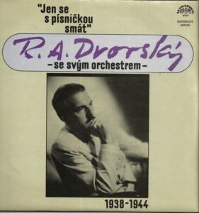JEN SE S PÍSNIČKOU SMÁT – R. A. DVORSKÝ SE SVÝM ORCHESTREM 1938-1944 (LP)