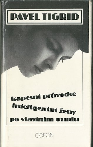 kapspruvintzen KAPESNÍ PRŮVODCE INTELIGENTNÍ ŽENY PO VLASTNÍM OSUDU – Pavel Tigrid