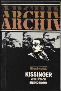 KISSINGER VE SLUŽBÁCH BÍLÉHO DOMU – Milan Syruček