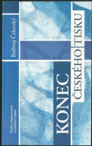KONEC ČESKÉHO TISKU – Bořivoj Čelovský