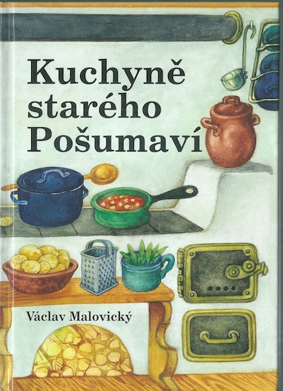 KUCHYNĚ STARÉHO POŠUMAVÍ – Václav Malovický