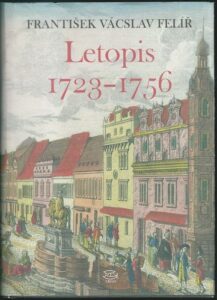 LETOPIS 1723-1756 – František Vácslav Felíř