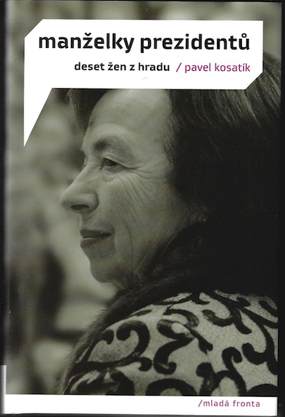 MANŽELKY PREZIDENTŮ – DESET ŽEN Z HRADU – Pavel Kostaík