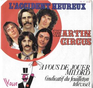 MARTIN CIRCUS – L`ACCIDENT HEUREUX / A VOUS DE JOUER MILORD (SP)