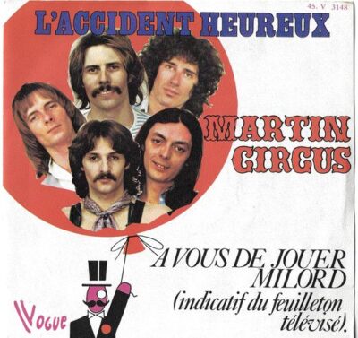 MARTIN CIRCUS – L`ACCIDENT HEUREUX / A VOUS DE JOUER MILORD SP deska