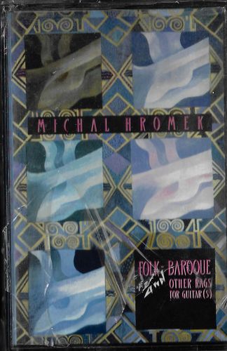 xmichhromk.pdf MICHAL HROMEK – FOLK BAROQUE AND OTHER RAGS FOR GUITAR(S) MC kazeta