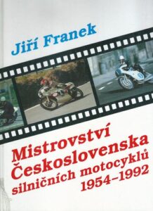 MISTROVSTVÍ ČESKOSLOVENSKA SILNIČNÍCH MOTOCYKLŮ 1954-1992 – Jiří Franek