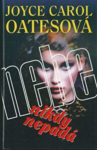 NEBE NIKDY NEPADÁ – Joyce Carol Oatesová