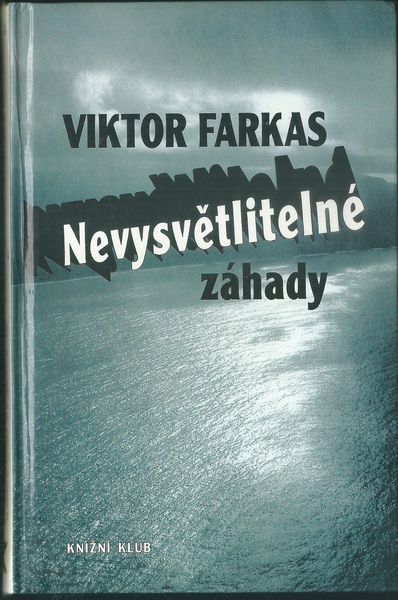 NEVYSVĚTLITELNÉ ZÁHADY – Viktor Farkas