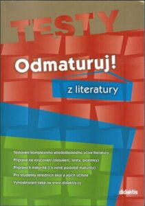 ODMATURUJ Z LITERATURY – TESTY – Kolektiv autorů