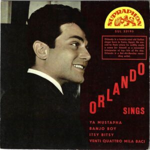 ORLANDO SINGS – YA MUSTAPHA / BANJO BOY / ITSY BITSY / VENTI QUATTRO MILA BACI (SP)