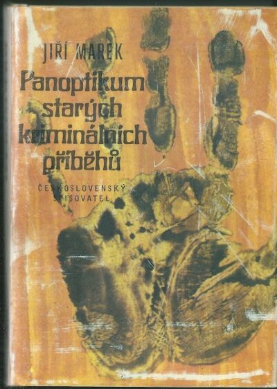 PANOPTIKUM STARÝCH KRIMINÁLNÍCH PŘÍBĚHŮ – Jiří Marek