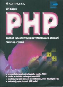 PHP – TVORBA INTERAKTIVNÍCH INTERNETOVÝCH APLIKACÍ – Jiří Kosek