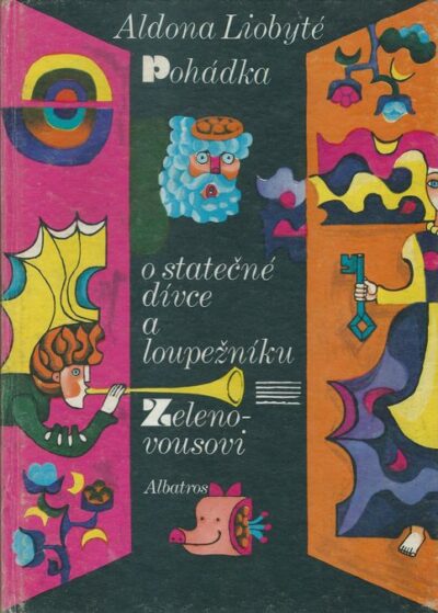 POHÁDKA O STATEČNÉ DÍVCE A LOUPEŽNÍKU ZELENOVOUSOVI – Aldona Liobyté